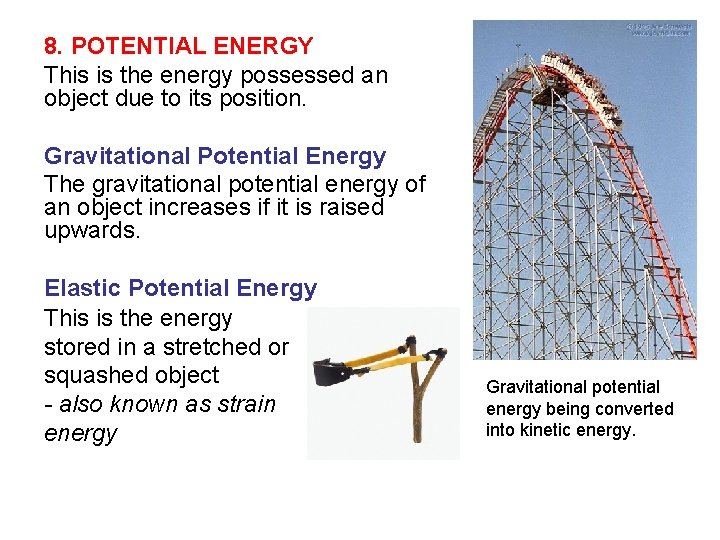 8. POTENTIAL ENERGY This is the energy possessed an object due to its position.