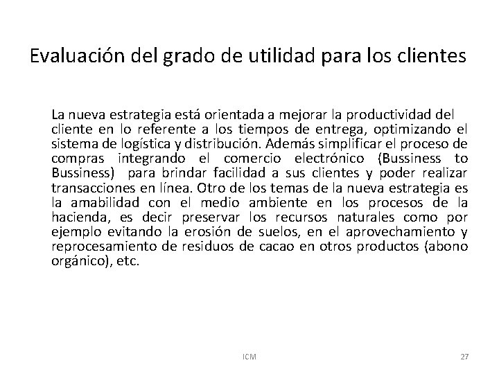 Evaluación del grado de utilidad para los clientes La nueva estrategia está orientada a