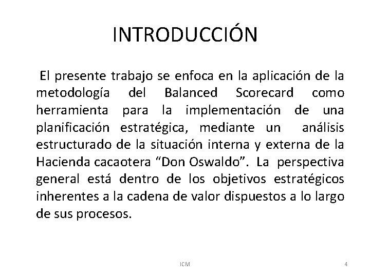 INTRODUCCIÓN El presente trabajo se enfoca en la aplicación de la metodología del Balanced