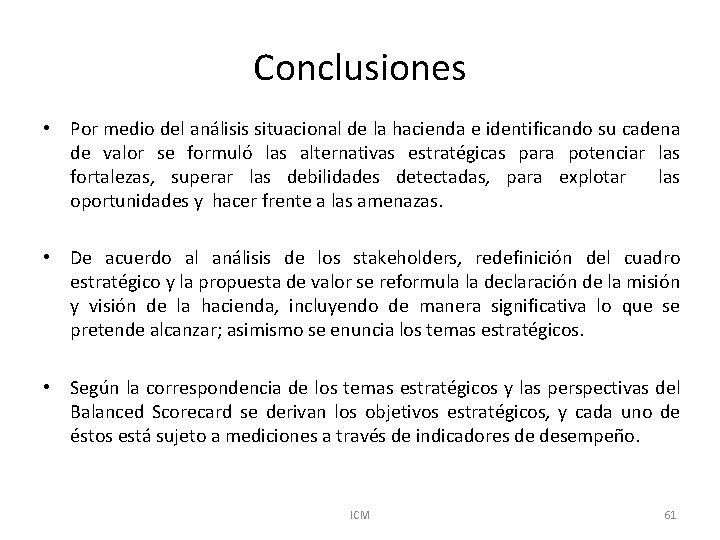 Conclusiones • Por medio del análisis situacional de la hacienda e identificando su cadena