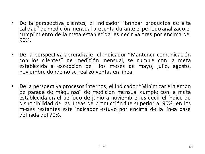  • De la perspectiva clientes, el indicador “Brindar productos de alta calidad” de