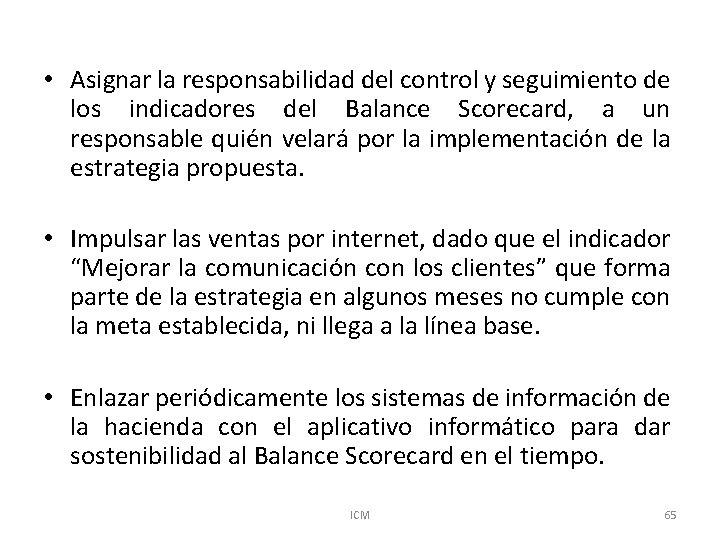  • Asignar la responsabilidad del control y seguimiento de los indicadores del Balance