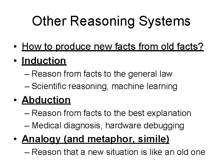 Other Reasoning Systems • How to produce new facts from old facts? • Induction