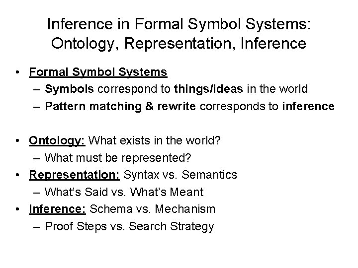 Inference in Formal Symbol Systems: Ontology, Representation, Inference • Formal Symbol Systems – Symbols