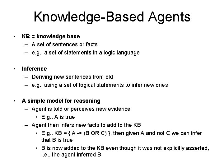 Knowledge-Based Agents • KB = knowledge base – A set of sentences or facts
