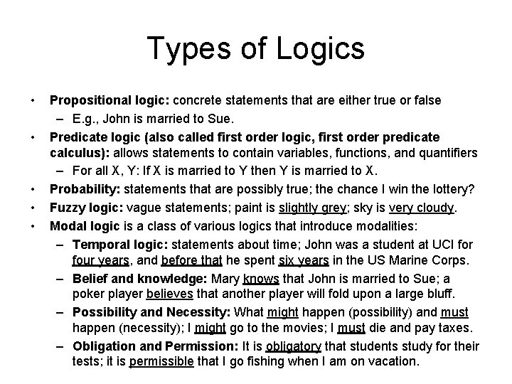 Types of Logics • • • Propositional logic: concrete statements that are either true