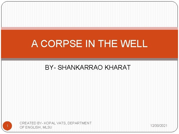 A CORPSE IN THE WELL BY- SHANKARRAO KHARAT 1 CREATED BY- KOPAL VATS, DEPARTMENT