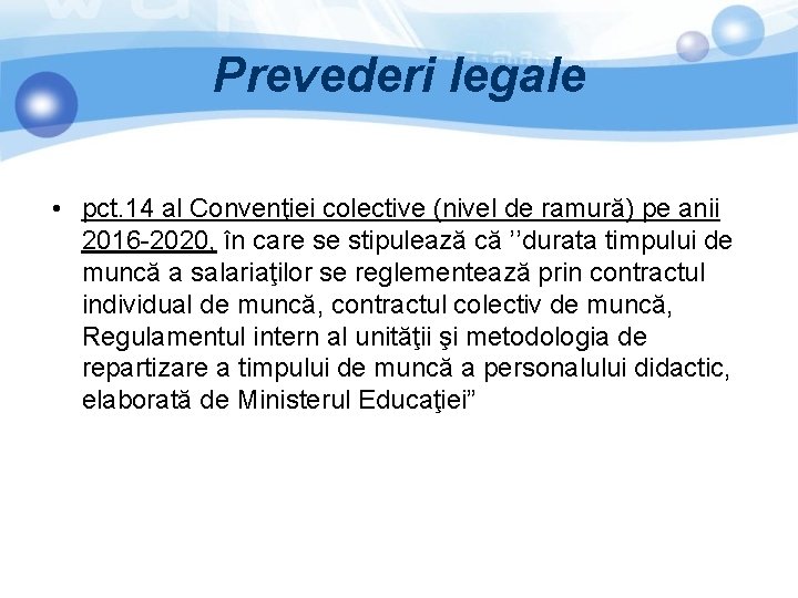 Prevederi legale • pct. 14 al Convenţiei colective (nivel de ramură) pe anii 2016