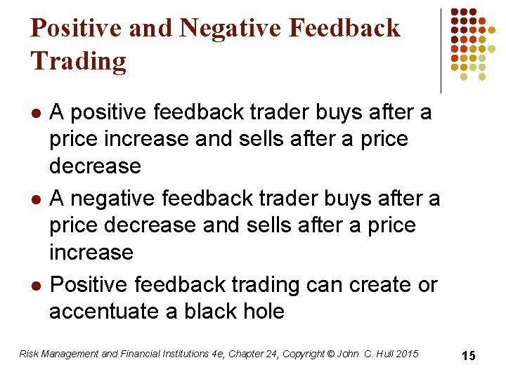 Positive and Negative Feedback Trading l l l A positive feedback trader buys after