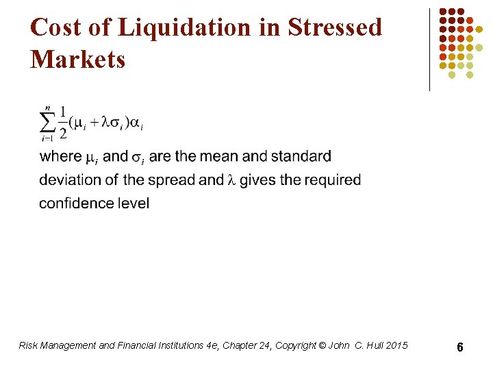 Cost of Liquidation in Stressed Markets Risk Management and Financial Institutions 4 e, Chapter