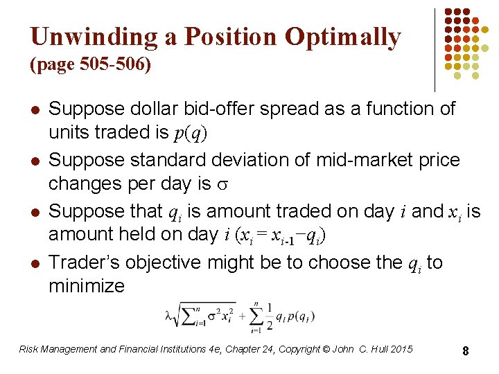 Unwinding a Position Optimally (page 505 -506) l l Suppose dollar bid-offer spread as
