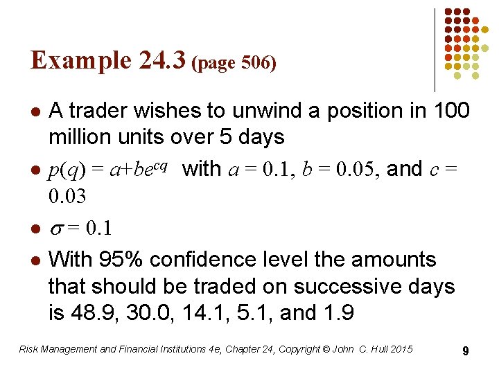 Example 24. 3 (page 506) l l A trader wishes to unwind a position