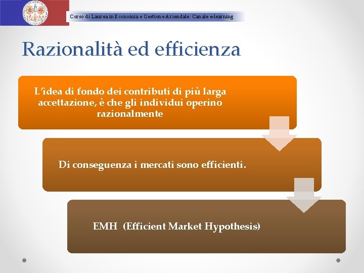 Corso di Laurea in Economia e Gestione Aziendale: Canale e-learning Razionalità ed efficienza L’idea