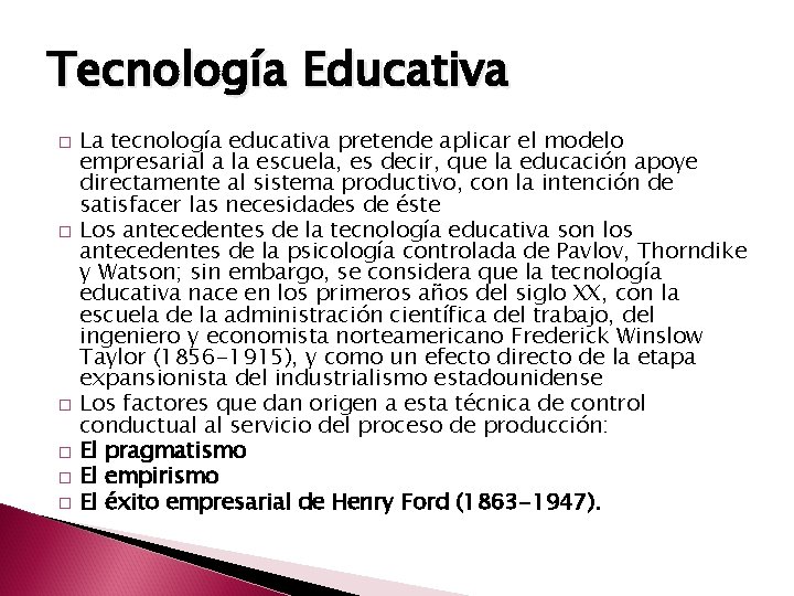 Tecnología Educativa � � � La tecnología educativa pretende aplicar el modelo empresarial a