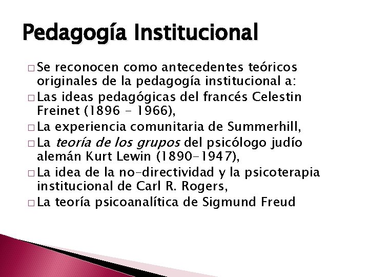 Pedagogía Institucional � Se reconocen como antecedentes teóricos originales de la pedagogía institucional a: