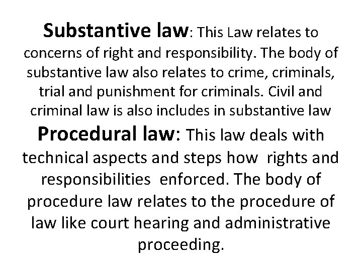 Substantive law: This Law relates to concerns of right and responsibility. The body of