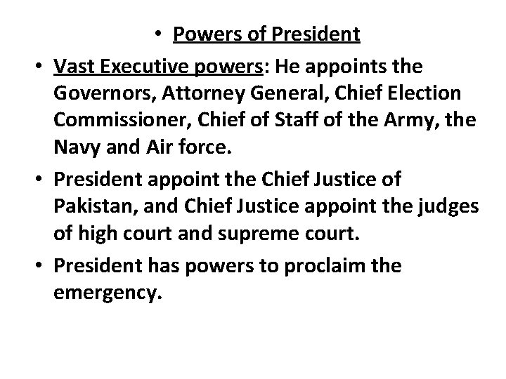  • Powers of President • Vast Executive powers: He appoints the Governors, Attorney