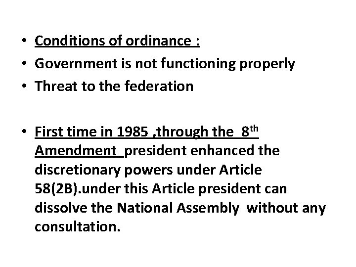  • Conditions of ordinance : • Government is not functioning properly • Threat