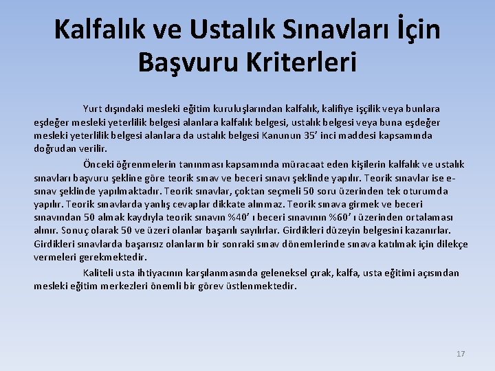 Kalfalık ve Ustalık Sınavları İçin Başvuru Kriterleri Yurt dışındaki mesleki eğitim kuruluşlarından kalfalık, kalifiye