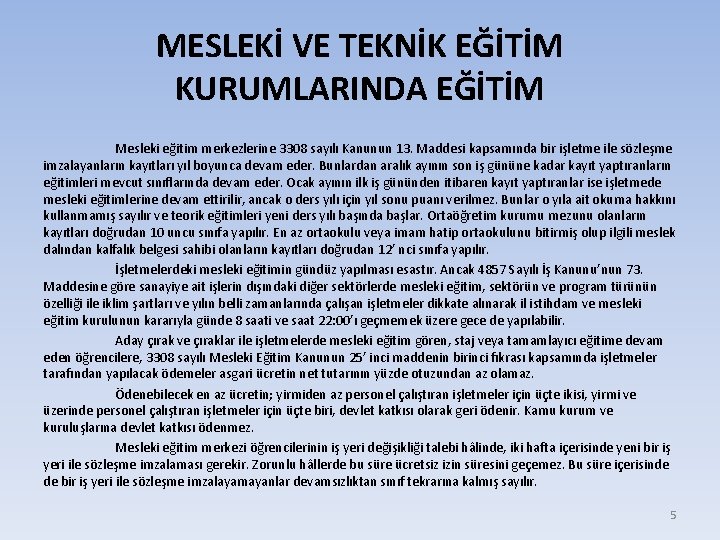 MESLEKİ VE TEKNİK EĞİTİM KURUMLARINDA EĞİTİM Mesleki eğitim merkezlerine 3308 sayılı Kanunun 13. Maddesi