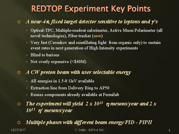 REDTOP Experiment Key Points A near-4 p, fixed target detector sensitive to leptons and