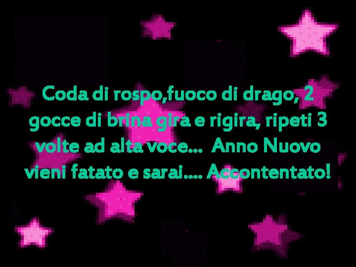 Coda di rospo, fuoco di drago, 2 gocce di brina gira e rigira, ripeti