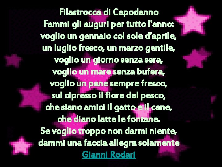 Filastrocca di Capodanno Fammi gli auguri per tutto l'anno: voglio un gennaio col sole