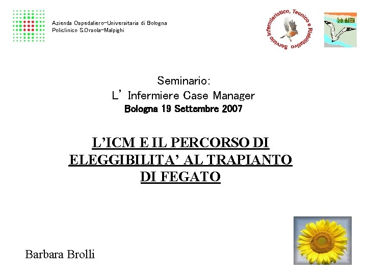 Azienda Ospedaliero-Universitaria di Bologna Policlinico S. Orsola-Malpighi Seminario: L’ Infermiere Case Manager Bologna 19