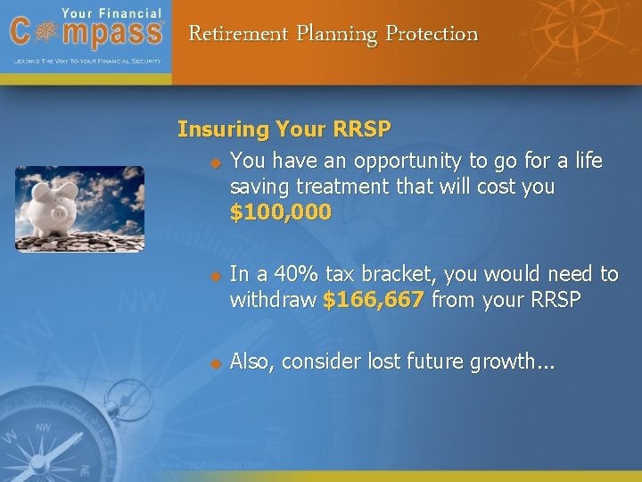 Retirement Planning Protection Insuring Your RRSP u You have an opportunity to go for