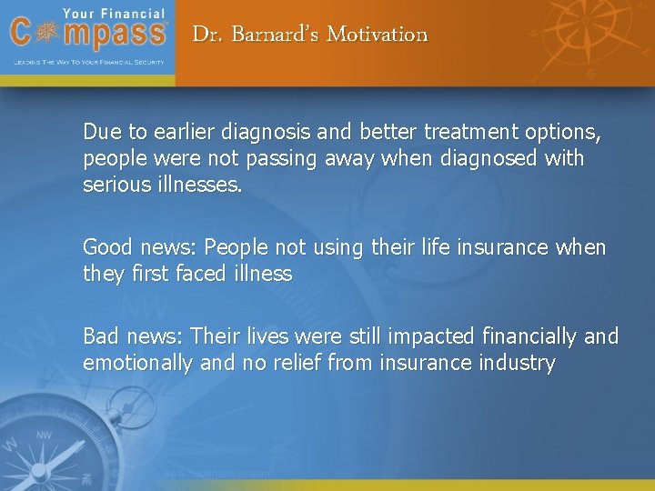 Dr. Barnard’s Motivation Due to earlier diagnosis and better treatment options, people were not