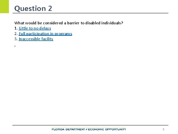 Question 2 What would be considered a barrier to disabled individuals? 1. Little to