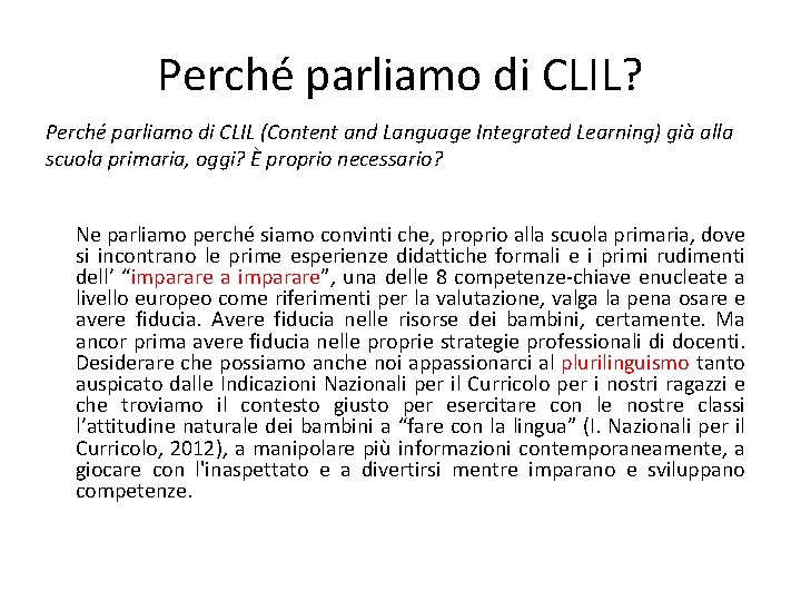 Perché parliamo di CLIL? Perché parliamo di CLIL (Content and Language Integrated Learning) già