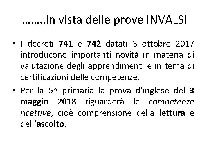 ……. . in vista delle prove INVALSI • I decreti 741 e 742 datati