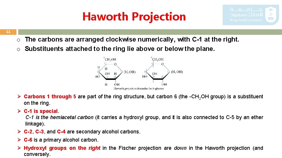 Haworth Projection 11 o The carbons are arranged clockwise numerically, with C-1 at the