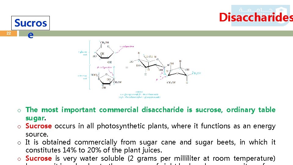 22 Sucros e Disaccharides o The most important commercial disaccharide is sucrose, ordinary table