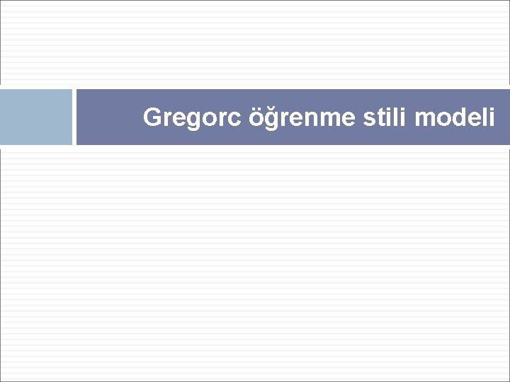 Gregorc öğrenme stili modeli 