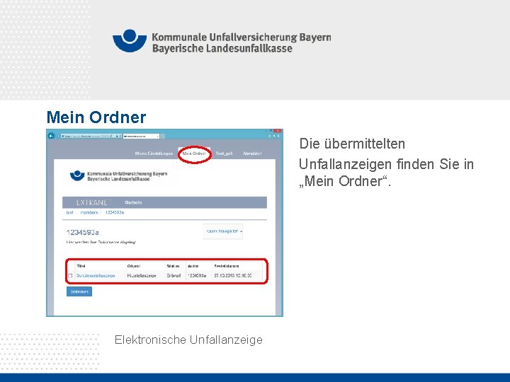 Mein Ordner Die übermittelten Unfallanzeigen finden Sie in „Mein Ordner“. Elektronische Unfallanzeige 