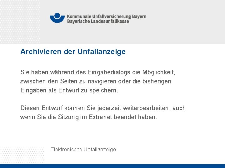 Archivieren der Unfallanzeige Sie haben während des Eingabedialogs die Möglichkeit, zwischen den Seiten zu