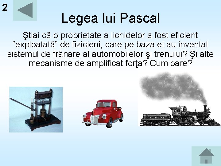 2 Legea lui Pascal Ştiai cã o proprietate a lichidelor a fost eficient “exploatatã”