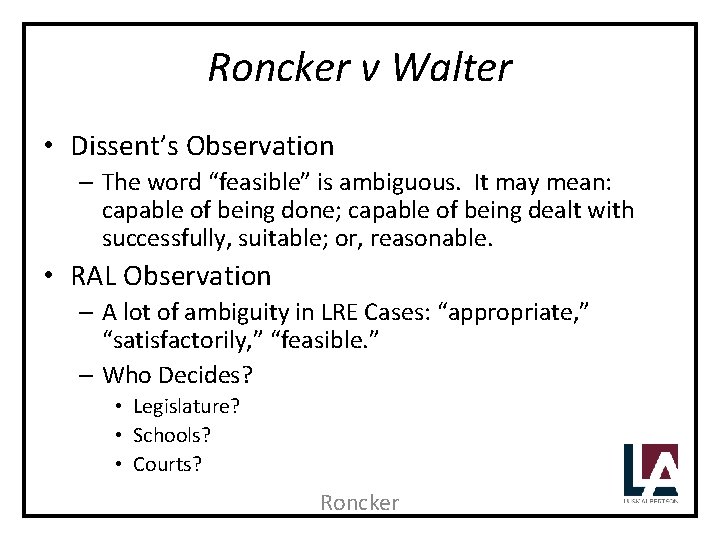 Roncker v Walter • Dissent’s Observation – The word “feasible” is ambiguous. It may