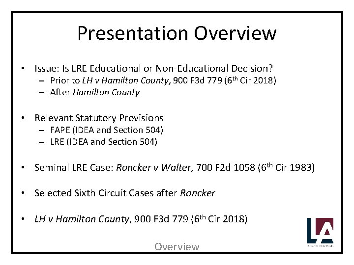 Presentation Overview • Issue: Is LRE Educational or Non-Educational Decision? – Prior to LH