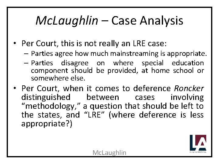 Mc. Laughlin – Case Analysis • Per Court, this is not really an LRE