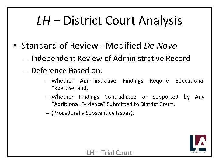 LH – District Court Analysis • Standard of Review - Modified De Novo –