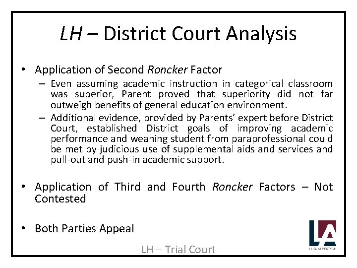 LH – District Court Analysis • Application of Second Roncker Factor – Even assuming