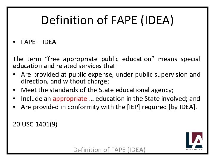 Definition of FAPE (IDEA) • FAPE – IDEA The term “free appropriate public education”