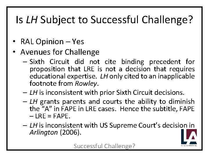 Is LH Subject to Successful Challenge? • RAL Opinion – Yes • Avenues for