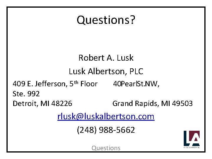 Questions? Robert A. Lusk Albertson, PLC 409 E. Jefferson, 5 th Floor Ste. 992