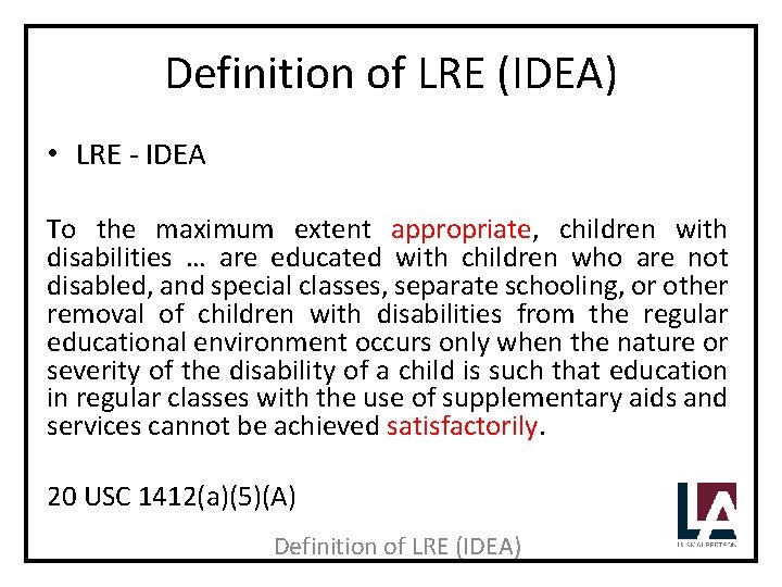 Definition of LRE (IDEA) • LRE - IDEA To the maximum extent appropriate, children
