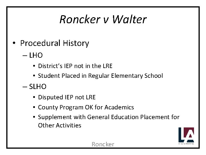 Roncker v Walter • Procedural History – LHO • District’s IEP not in the