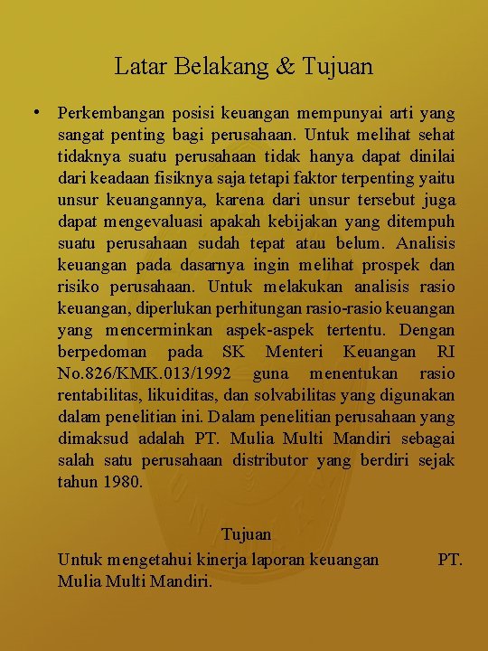 Latar Belakang & Tujuan • Perkembangan posisi keuangan mempunyai arti yang sangat penting bagi Latar Belakang & Tujuan • Perkembangan posisi keuangan mempunyai arti yang sangat penting bagi